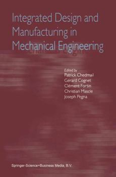 Paperback Integrated Design and Manufacturing in Mechanical Engineering: Proceedings of the Third Idmme Conference Held in Montreal, Canada, May 2000 Book