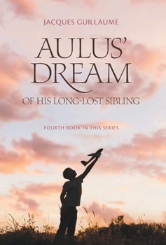 Hardcover Aulus' Dream of his Long-Lost Sibling: Fourth Book in this Series Book