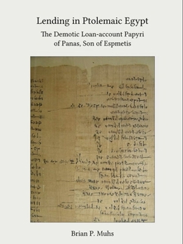 Lending in Ptolemaic Egypt: The Demotic Loan-Account Papyri of Panas, Son of Espmetis