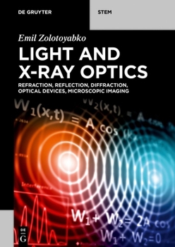 Paperback Light and X-Ray Optics: Refraction, Reflection, Diffraction, Optical Devices, Microscopic Imaging Book