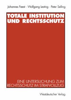 Paperback Totale Institution Und Rechtsschutz: Eine Untersuchung Zum Rechtsschutz Im Strafvollzug [German] Book