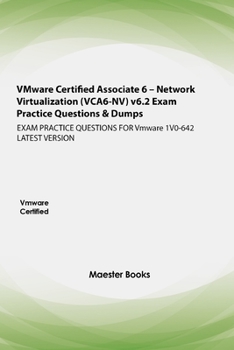 Paperback VMware Certified Associate 6 - Network Virtualization (VCA6-NV) v6.2 Exam Practice Questions & Dumps: EXAM PRACTICE QUESTIONS FOR Vmware 1V0-642 LATES Book