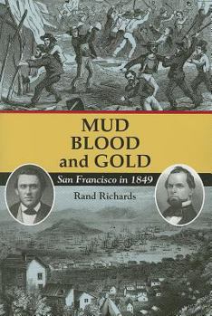 Paperback Mud, Blood, and Gold: San Francisco in 1849 Book