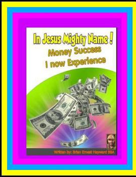 Paperback In Jesus Mighty Name! Volume 2: Money Success i now experience Book