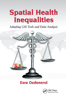 Paperback Spatial Health Inequalities: Adapting GIS Tools and Data Analysis Book