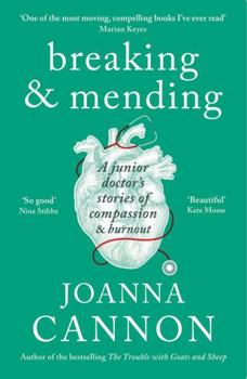 Paperback Breaking & Mending: A Junior Doctor's Stories of Compassion & Burnout Book