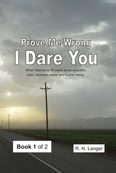 Prove Me Wrong I Dare You: Volume One of Two