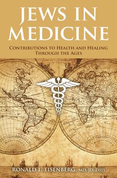 Hardcover Jews in Medicine: Contributions to Health and Healing Through the Ages Book