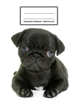 Composition Notebook - Bullet Journal: Pug Puppy | 109 pages 8.5"x11" | Dotted Journal | Grid Notebook | Gift For Kids Teenager Adult Teacher Student | Journal | Dog Lover