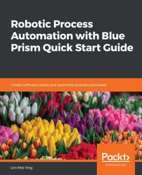 Paperback Robotic Process Automation with Blue Prism Quick Start Guide Book