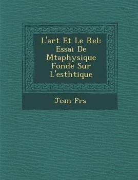 L'Art et le réel: Essai de métaphysique fondée sur l'esthétique