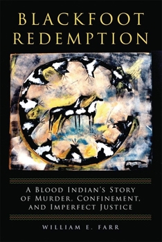 Hardcover Blackfoot Redemption: A Blood Indian's Story of Murder, Confinement, and Imperfect Justice Book