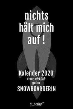 Kalender 2020 für Snowboarder / Snowboarderin: Wochenplaner / Tagebuch / Journal für das ganze Jahr: Platz für Notizen, Planung / Planungen / Planer, Erinnerungen und Sprüche (German Edition)