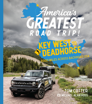 Hardcover America's Greatest Road Trip!: Key West to Deadhorse: 9000 Miles Across Backroad USA Book
