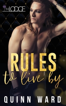 Rules to Live By: An M/M Daddy Romance (The Lodge) - Book #1 of the Lodge