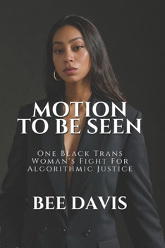 Paperback Motion To Be Seen: One Black Trans Woman's Fight For Algorithmic Justice Book