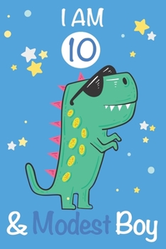 Paperback I am 10 and Modest Boy: Dinosaur Journal, My Dinosaur Book A Happy Birthday 10 Years Old Dinosaur Activity Journal Notebook for Kids, 10 Year Book