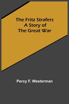 Paperback The Fritz Strafers: A Story of the Great War Book