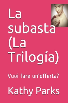 La subasta (La Trilogía): Vuoi fare un'offerta? (Italian Edition)