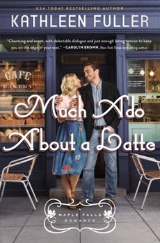 Much Ado About a Latte - Book #2 of the Maple Falls