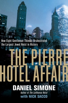 Hardcover The Pierre Hotel Affair: How Eight Gentleman Thieves Orchestrated the Largest Jewel Heist in History Book