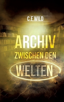 Paperback Archiv zwischen den Welten: Eine Horroranthologie von C.E.Wild [German] Book