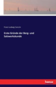Paperback Erste Gründe der Berg- und Salzwerkskunde [German] Book