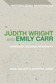 Paperback Judith Wright and Emily Carr: Gendered Colonial Modernity Book