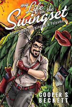 My Life on the Swingset: Adventures in Swinging & Polyamory