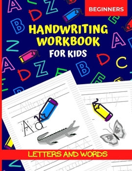 Paperback Handwriting Workbook for Kids Beginners: Letters and Words, Alphabet Tracing Book for Preschool, Practice Writing for Kindergarten Book