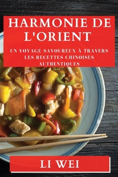 Harmonie de l'Orient: Un Voyage Savoureux à Travers les Recettes Chinoises Authentiques
