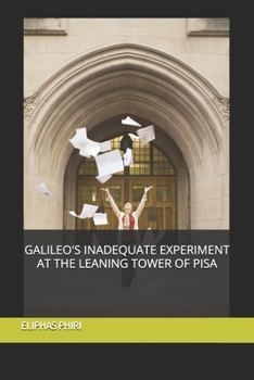 Paperback Galileo's Inadequate Experiment at the Leaning Tower of Pisa Book