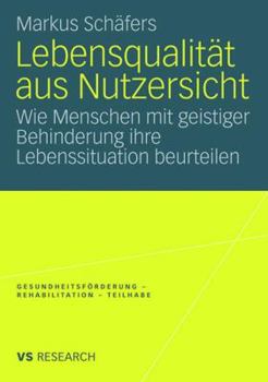 Paperback Lebensqualität Aus Nutzersicht: Wie Menschen Mit Geistiger Behinderung Ihre Lebenssituation Beurteilen [German] Book