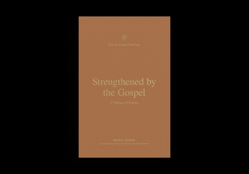 Paperback Strengthened by the Gospel: A Theology of Romans Book