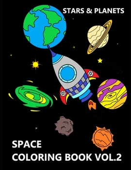 Paperback Space Coloring Book Vol. 2: Stars, Planets, Space - Coloring Book For 3 to 7 Year Old Kids Book