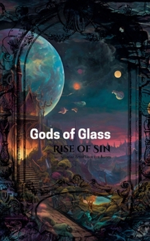 Gods of Glass: Rise of Sin (Phoenix Ashes Tears of Glass)