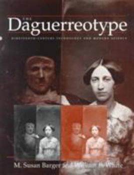 Paperback The Daguerreotype: Nineteenth-Century Technology and Modern Science Book