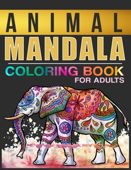 Paperback Animal Mandala Coloring Book For Adults: Stress Relieving Animal Illustrations Book