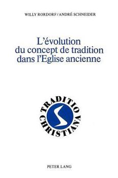Hardcover L'Évolution Du Concept de Tradition Dans l'Eglise Ancienne [French] Book