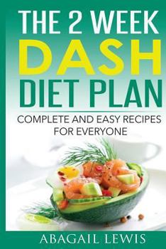 Paperback The 2 Week Dash Diet Plan: Complete and Easy Recipes for Everyone Book