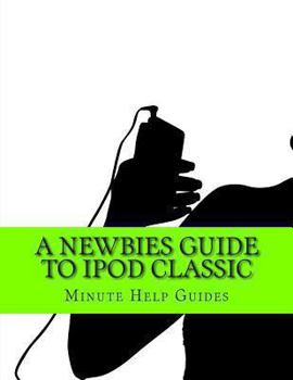 Paperback A Newbies Guide to iPod Classic Book