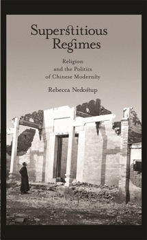 Hardcover Superstitious Regimes: Religion and the Politics of Chinese Modernity Book