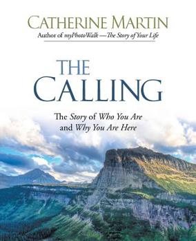 Paperback The Calling: The Story of Who You Are and Why You Are Here Book