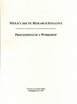 Paperback Noaa's Arctic Research Initiative: Proceedings of a Workshop Book