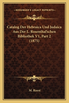 Paperback Catalog Der Hebraica Und Judaica Aus Der L. Rosenthal'schen Bibliothek V1, Part 2 (1875) [German] Book