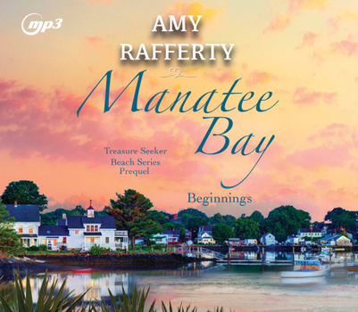 Manatee Bay: Beginnings - Book #0.5 of the Treasure Seeker Beach