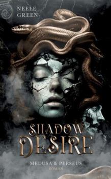 Shadow Desire: Medusa & Perseus (German Edition)