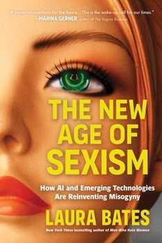 Hardcover The New Age of Sexism: How AI and Emerging Technologies Are Reinventing Misogyny Book