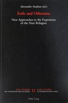 Exile And Otherness: New Approaches to the Experience of the Nazi Refugees (European Connections,)