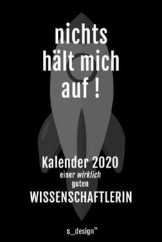 Kalender 2020 für Wissenschaftler / Wissenschaftlerin: Wochenplaner / Tagebuch / Journal für das ganze Jahr: Platz für Notizen, Planung / Planungen / Planer, Erinnerungen und Sprüche (German Edition)